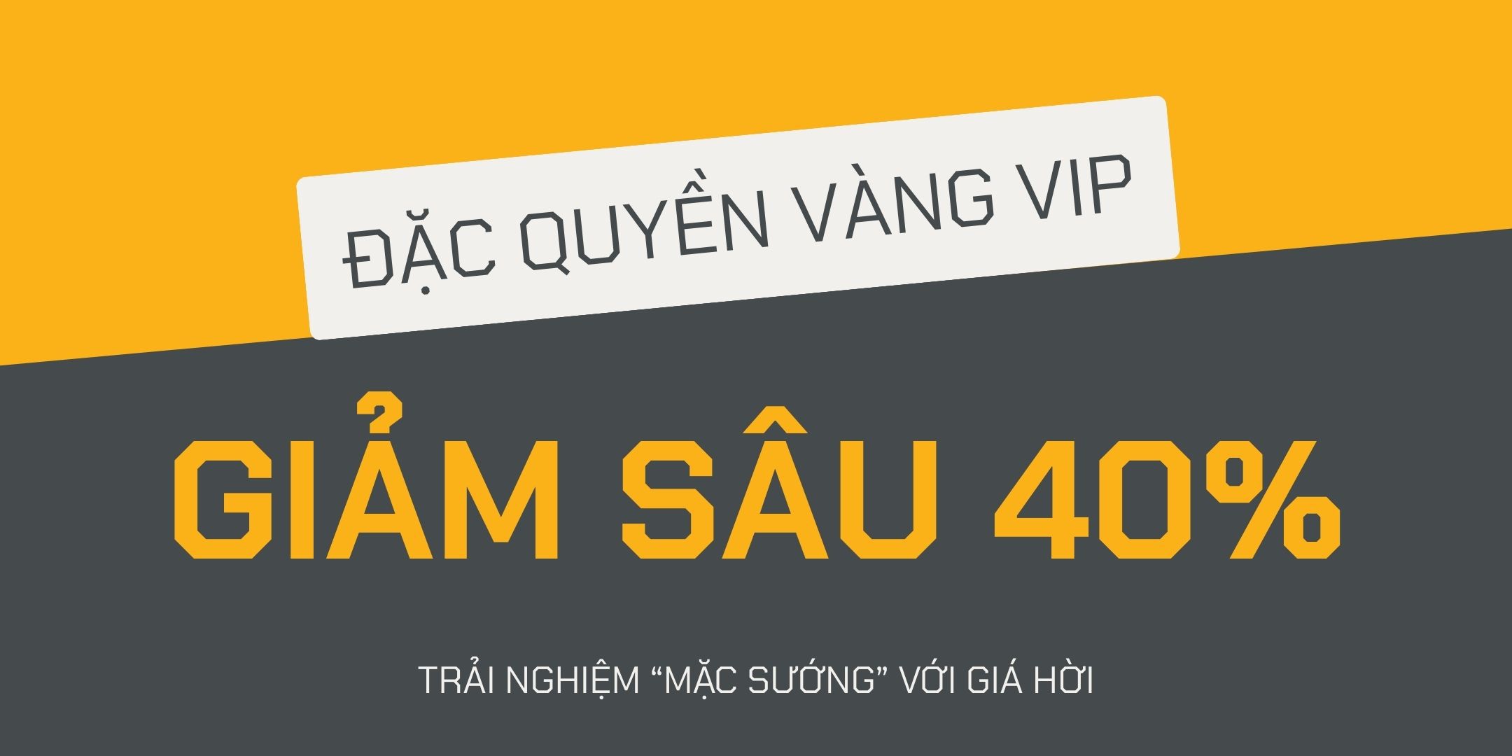 Đặc Quyền Vàng VIP - Giảm Sâu 40%